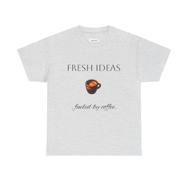 Coffee Lover Unisex Tee - 'Fresh ideas, fueled by coffee'