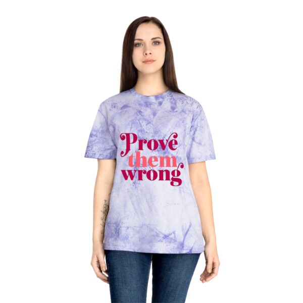 Color Blast T-Shirt - Prove them Wrong - Image 12