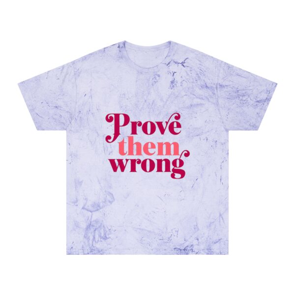 Color Blast T-Shirt - Prove them Wrong - Image 9