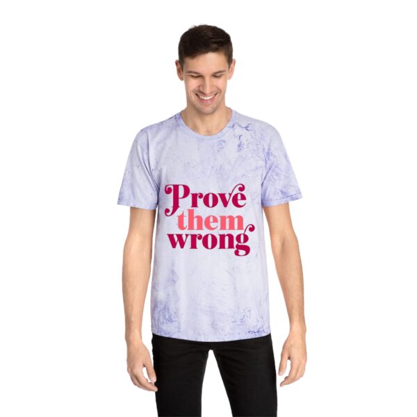 Color Blast T-Shirt - Prove them Wrong - Image 11