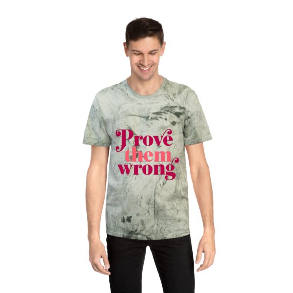 Color Blast T-Shirt - Prove them Wrong - Image 7