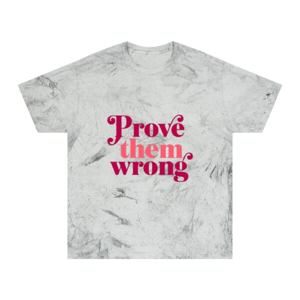 Color Blast T-Shirt - Prove them Wrong