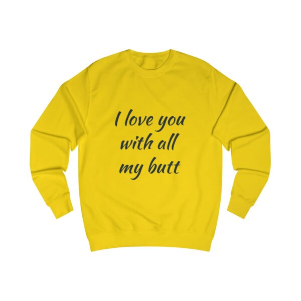 Funny Love Quote Unisex Sweatshirt - I Love You With All My Butt - Image 7