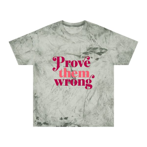 Color Blast T-Shirt - Prove them Wrong - Image 5