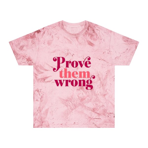 Color Blast T-Shirt - Prove them Wrong - Image 13