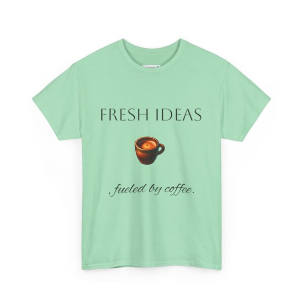 Coffee Lover Unisex Tee - 'Fresh ideas, fueled by coffee' - Image 43