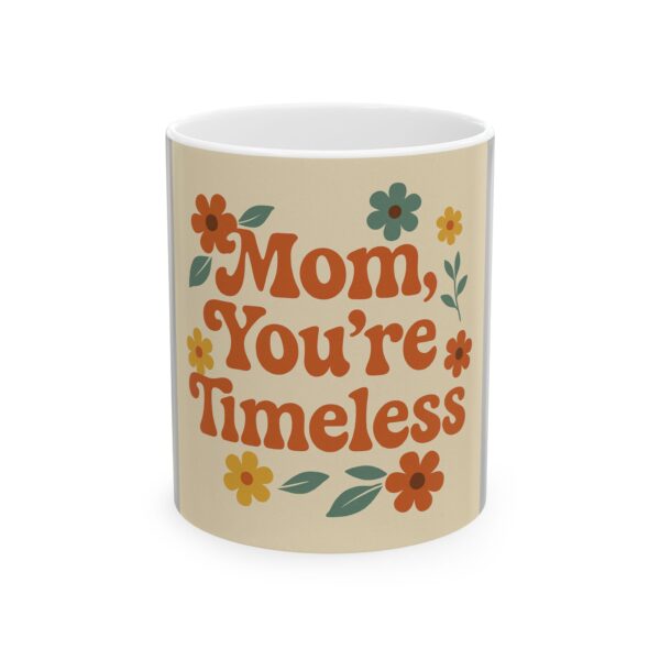 Timeless Mom Ceramic Mug - Perfect Gift for Mother's Day or Any Occasion