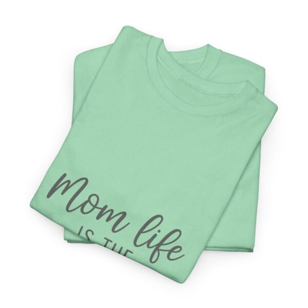 Mom Life Is The Best Life Unisex Heavy Cotton Tee - Image 72
