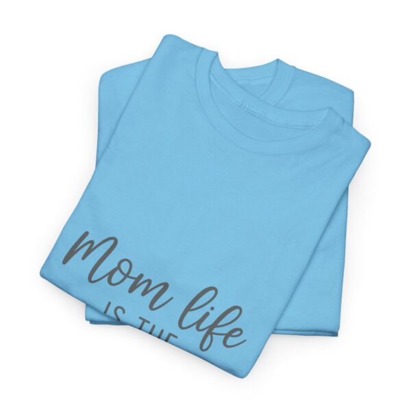 Mom Life Is The Best Life Unisex Heavy Cotton Tee - Image 80