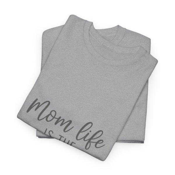 Mom Life Is The Best Life Unisex Heavy Cotton Tee - Image 32