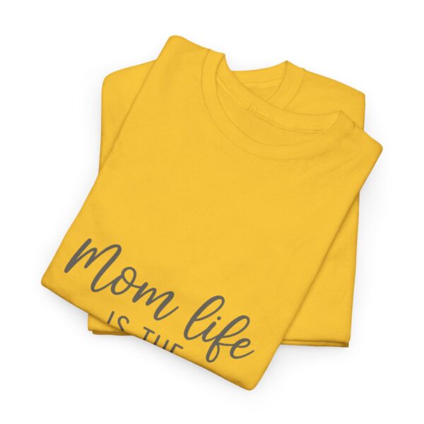 Mom Life Is The Best Life Unisex Heavy Cotton Tee - Image 63